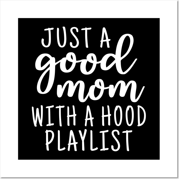 Just a good mom with a hood playlist Wall Art by colorbyte